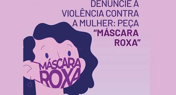 Denuncie violência contra a mulher pedindo uma máscara roxa