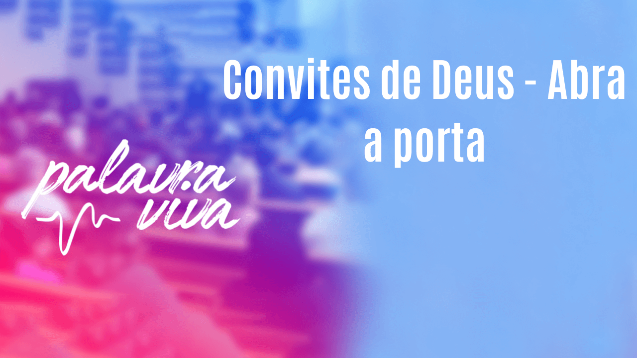 Convites de Deus – Abra a porta