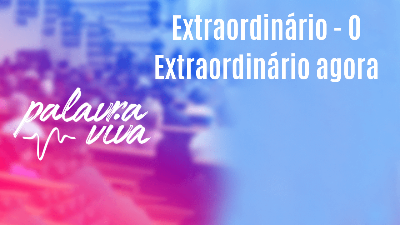 Extraordinário – O Extraordinário agora