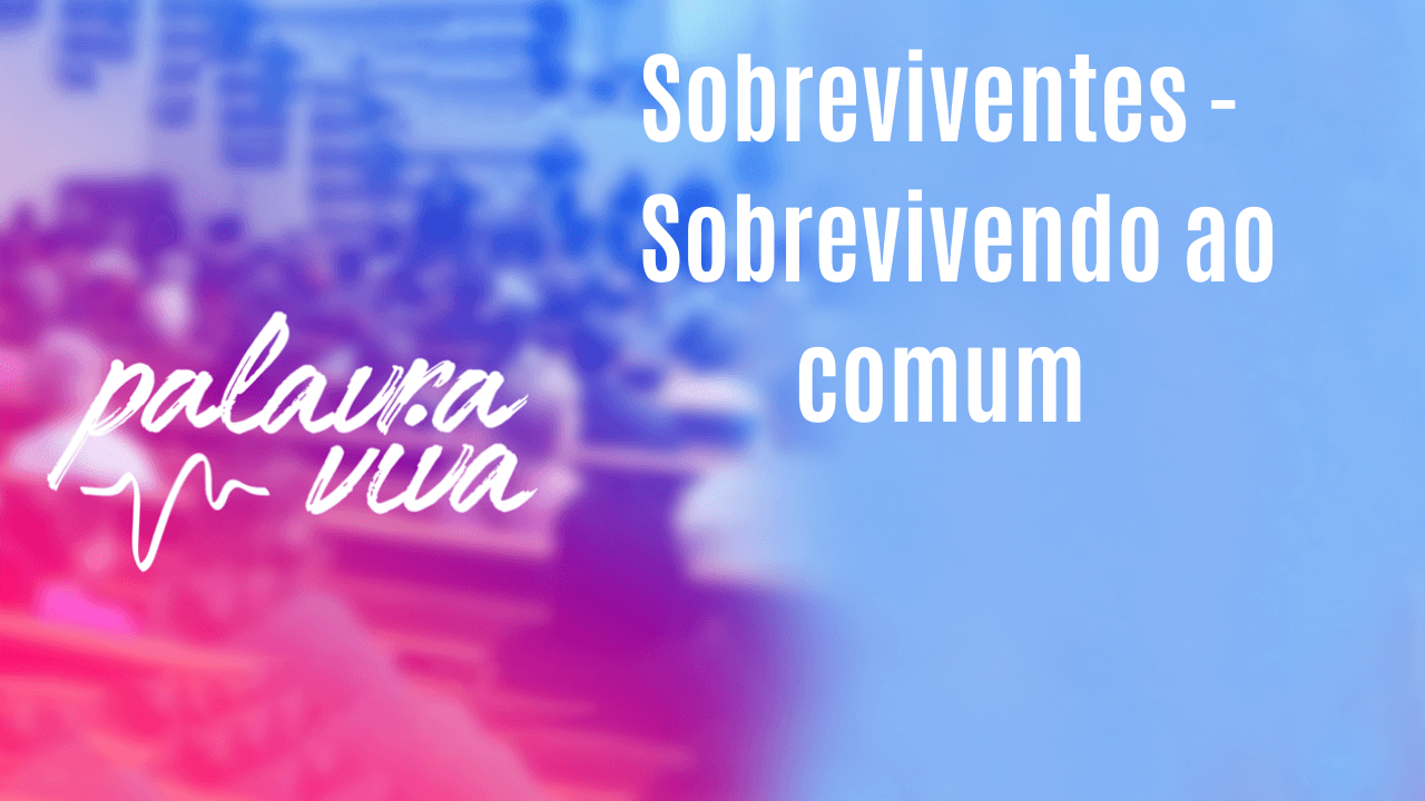 Sobreviventes –  Sobrevivendo ao comum