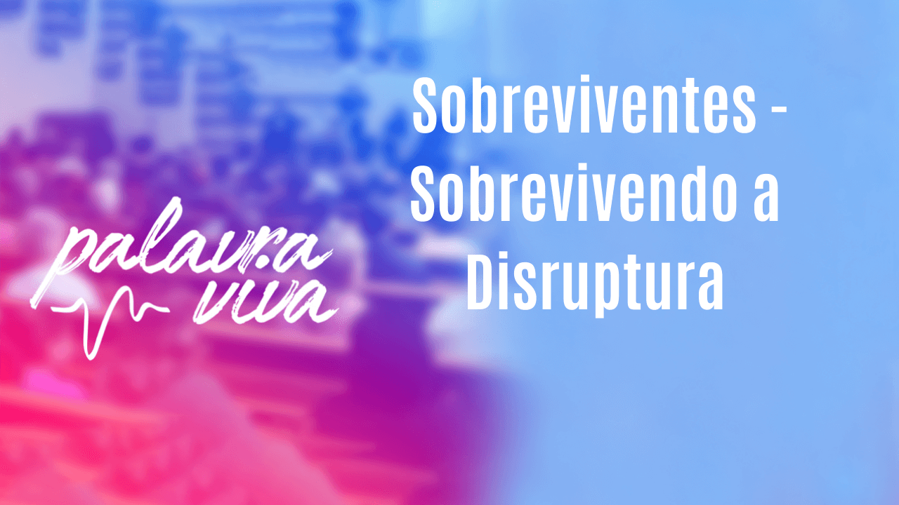 Sobreviventes – Sobrevivendo a Disruptura