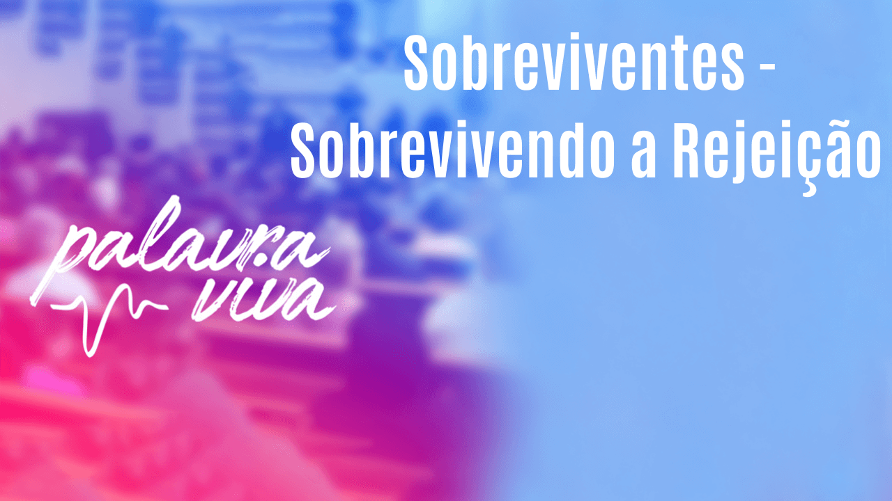 Sobreviventes – Sobrevivendo a Rejeição