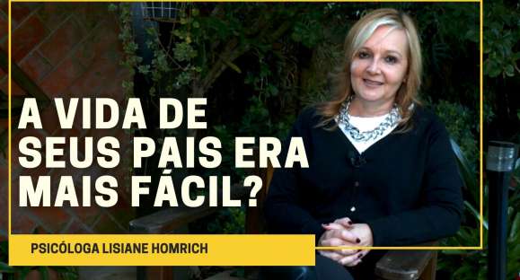 Dia de Terapia: Será que a vida de nossos pais era mais fácil?