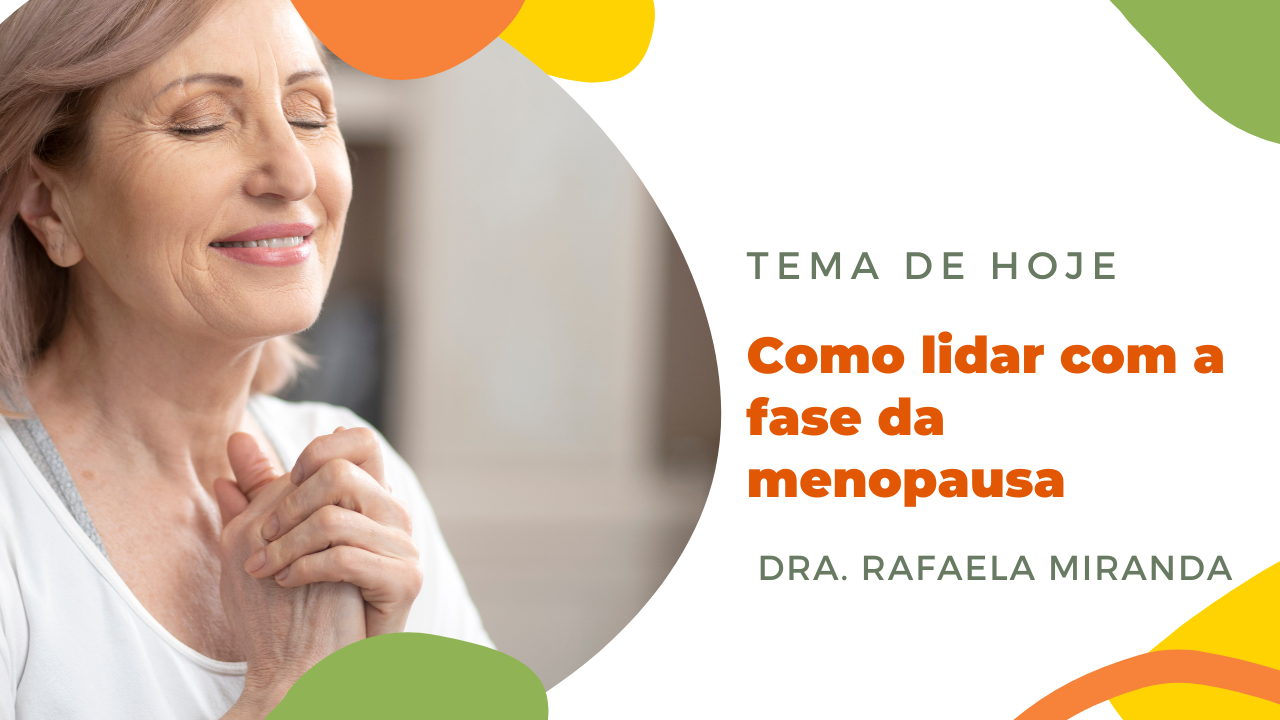 Como lidar com a fase da menopausa?