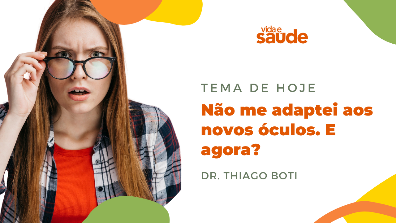 Não me adaptei aos novos óculos. E agora?